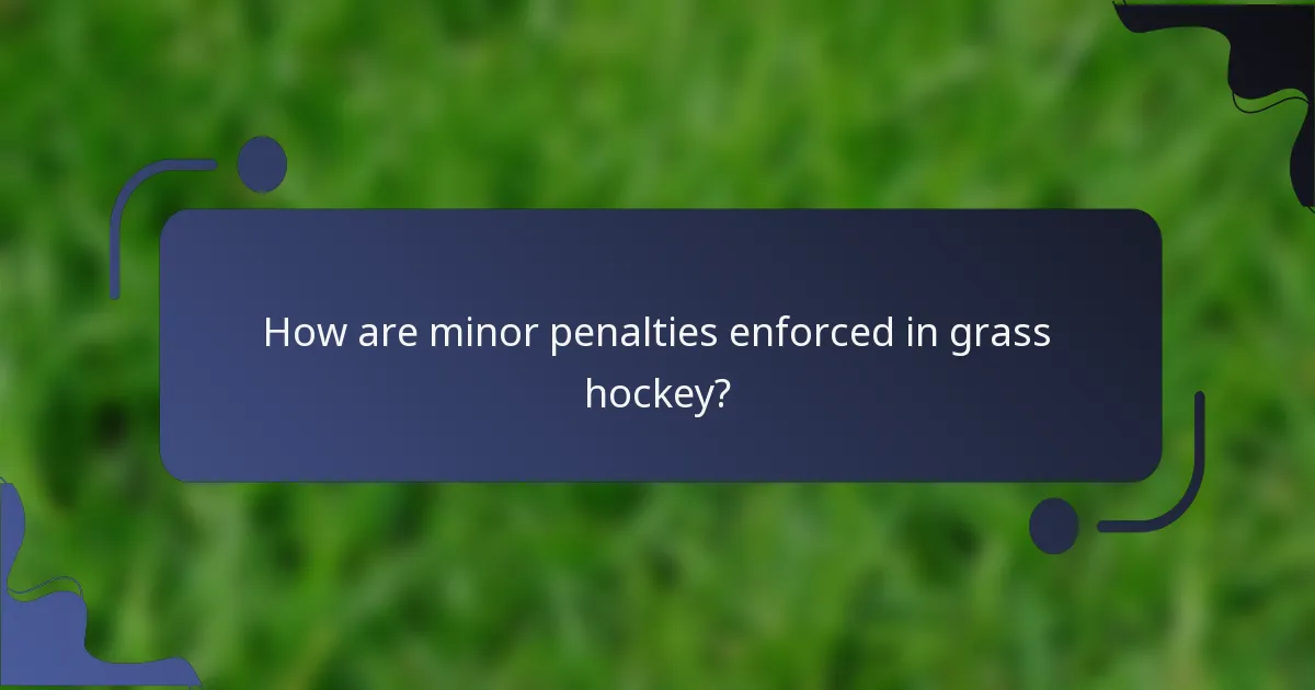 How are minor penalties enforced in grass hockey?