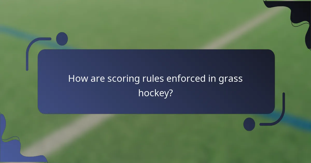 How are scoring rules enforced in grass hockey?