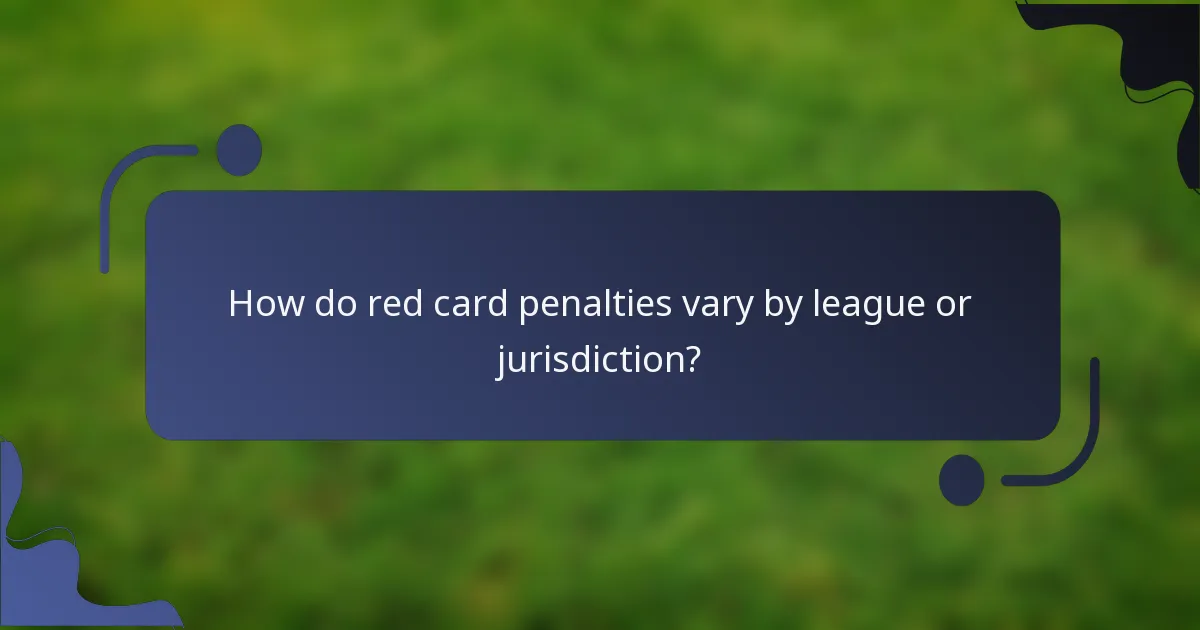 How do red card penalties vary by league or jurisdiction?