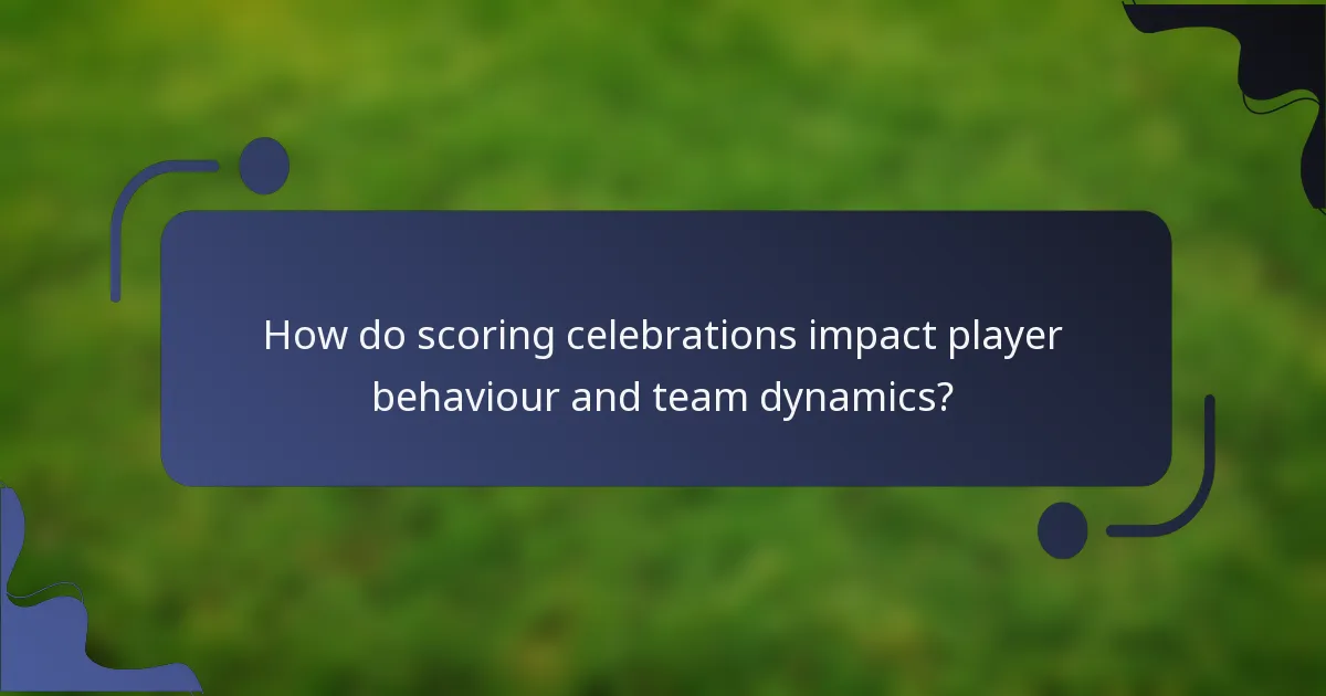 How do scoring celebrations impact player behaviour and team dynamics?