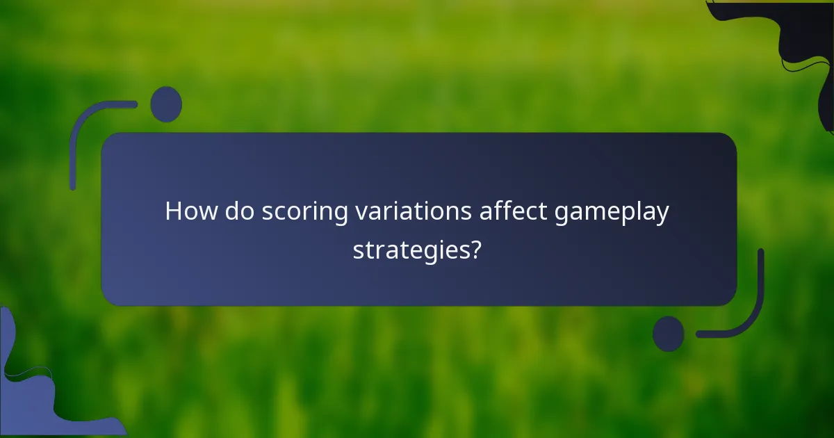 How do scoring variations affect gameplay strategies?