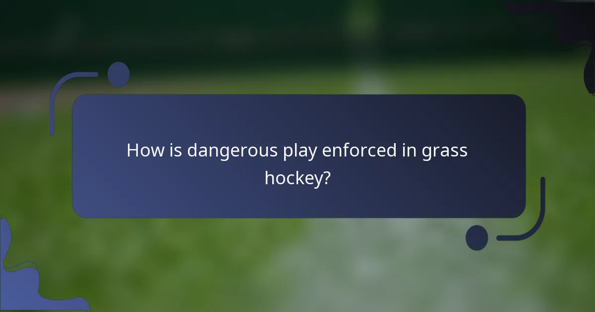 How is dangerous play enforced in grass hockey?