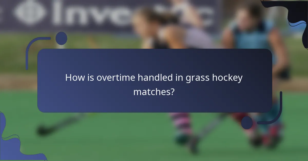 How is overtime handled in grass hockey matches?