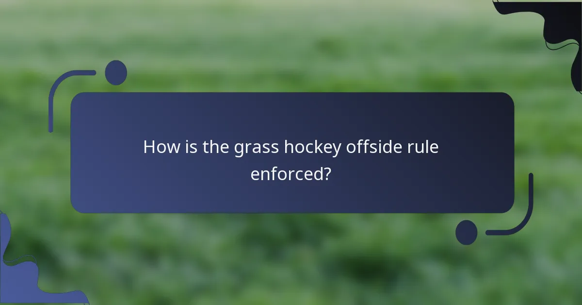 How is the grass hockey offside rule enforced?