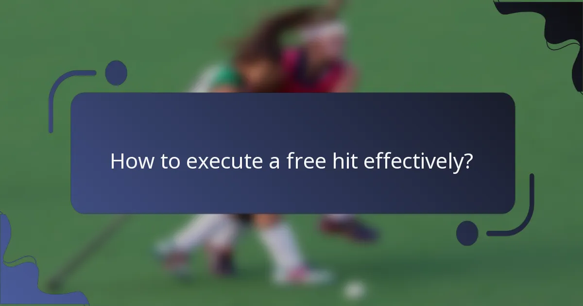 How to execute a free hit effectively?