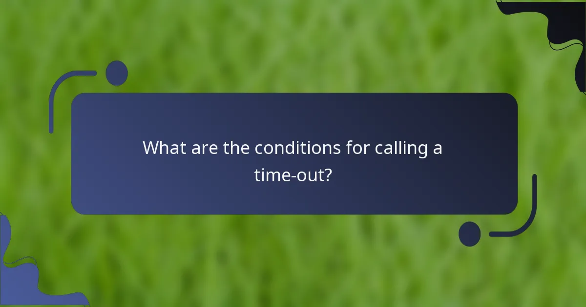 What are the conditions for calling a time-out?