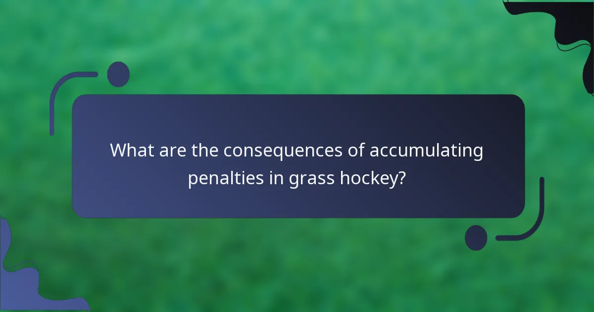What are the consequences of accumulating penalties in grass hockey?