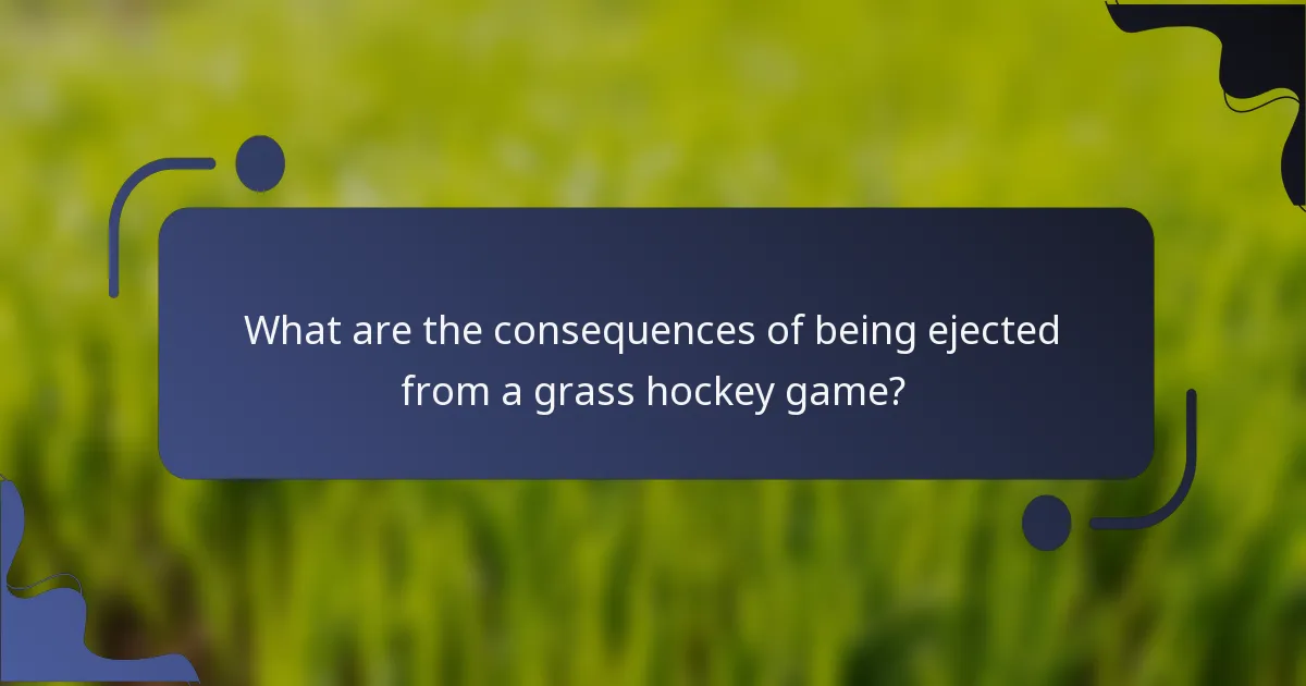 What are the consequences of being ejected from a grass hockey game?