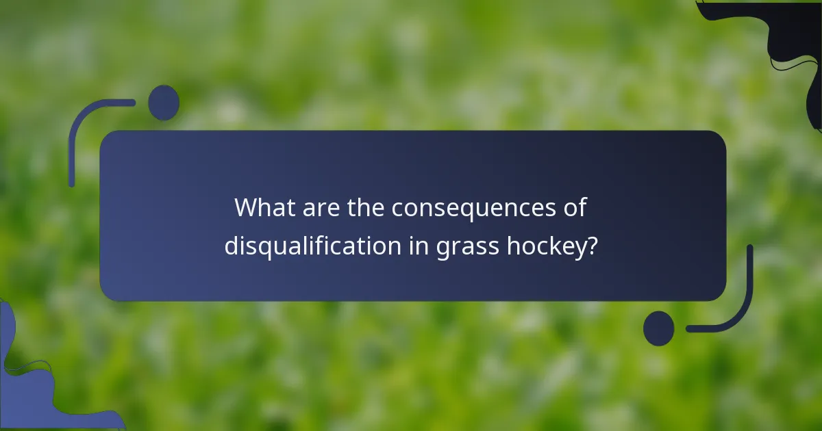 What are the consequences of disqualification in grass hockey?