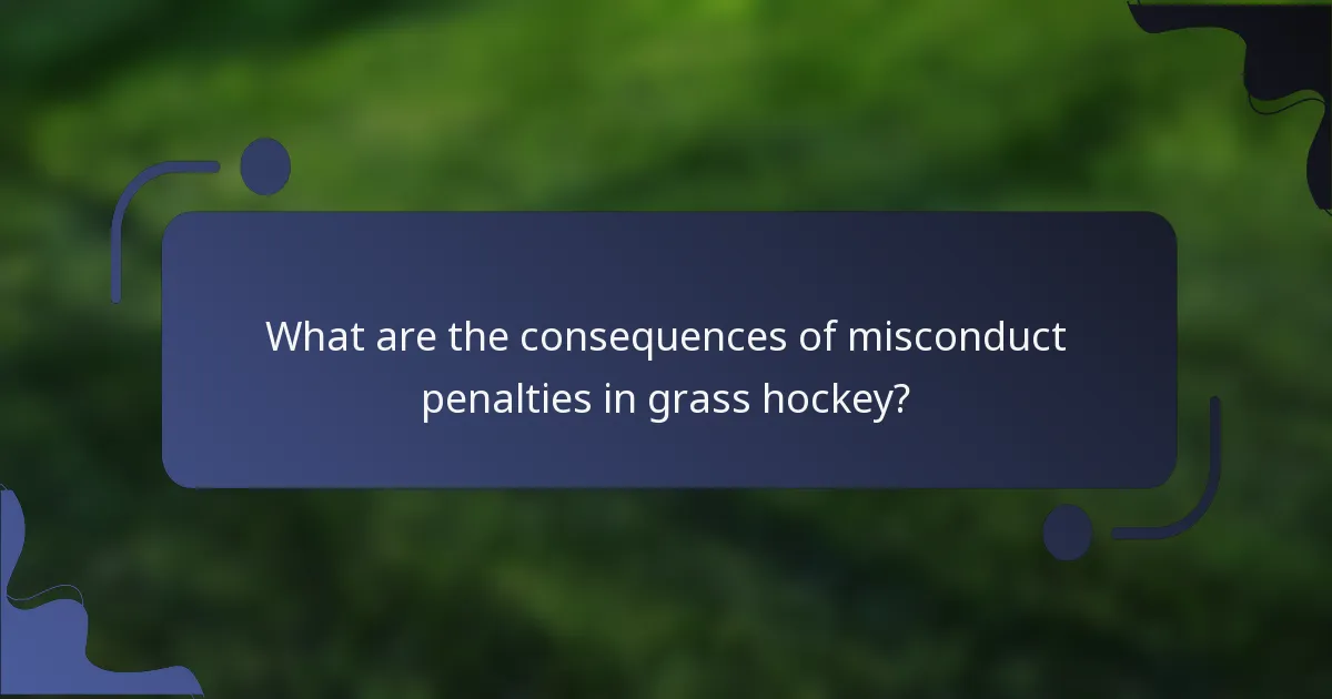 What are the consequences of misconduct penalties in grass hockey?