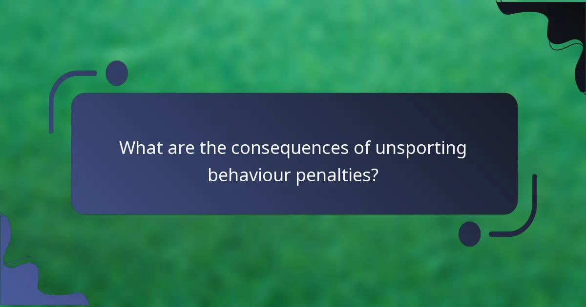 What are the consequences of unsporting behaviour penalties?