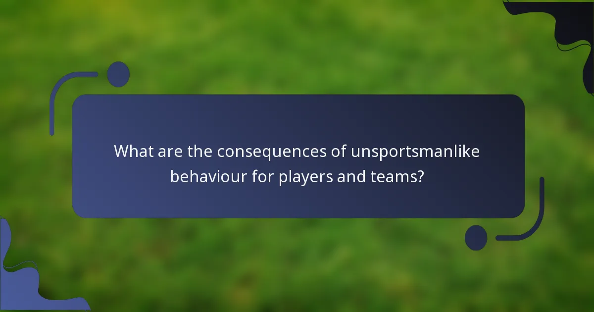 What are the consequences of unsportsmanlike behaviour for players and teams?