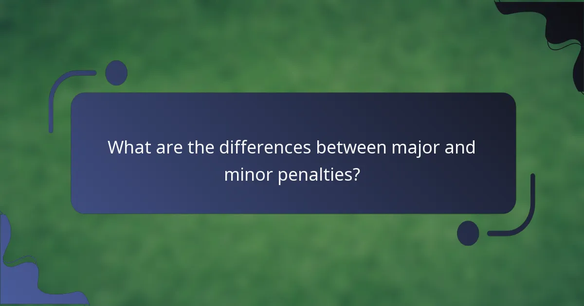 What are the differences between major and minor penalties?