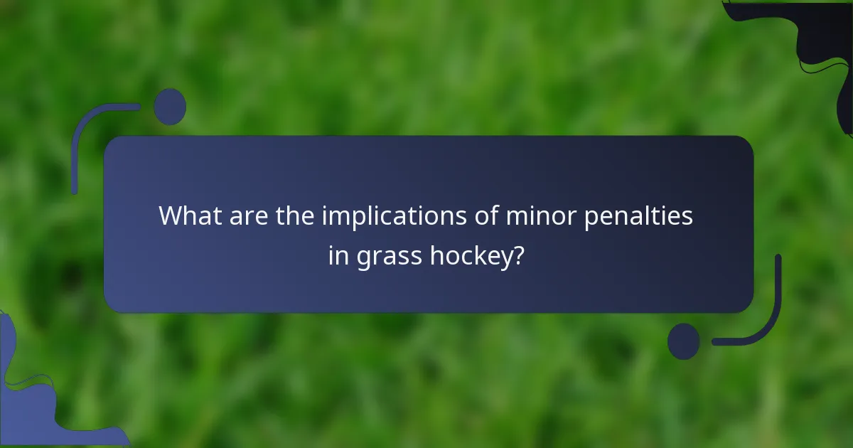 What are the implications of minor penalties in grass hockey?