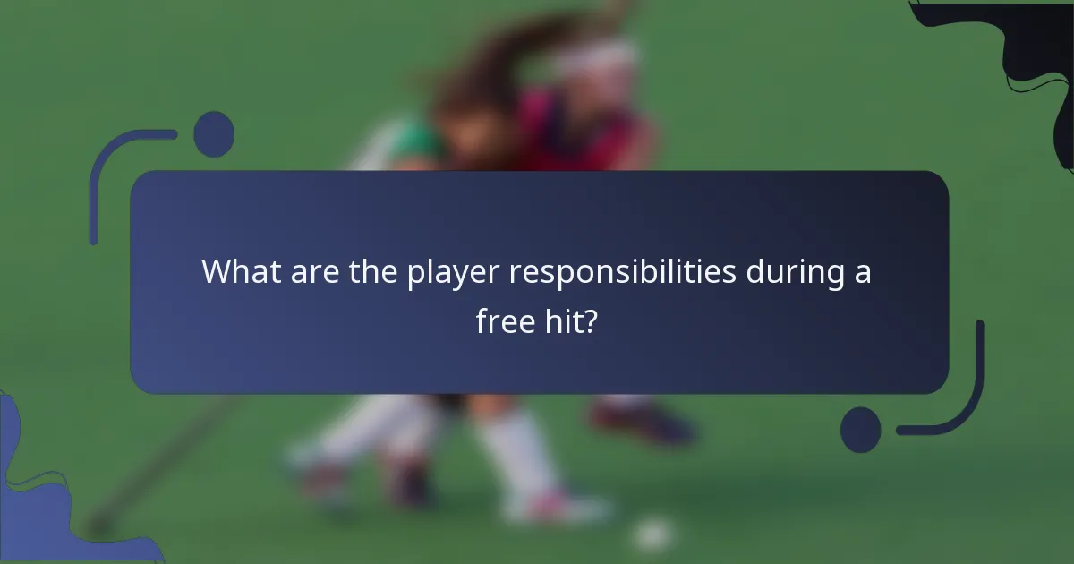 What are the player responsibilities during a free hit?