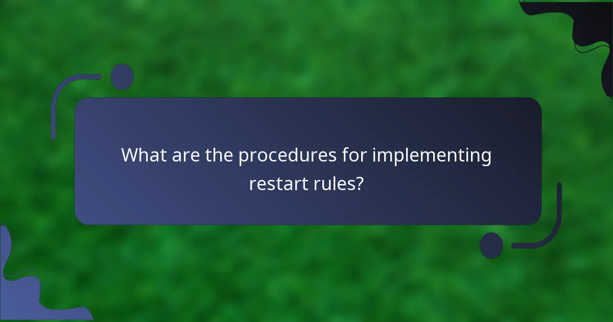 What are the procedures for implementing restart rules?