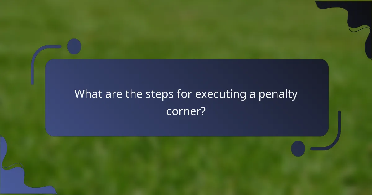 What are the steps for executing a penalty corner?