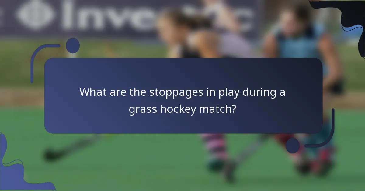 What are the stoppages in play during a grass hockey match?