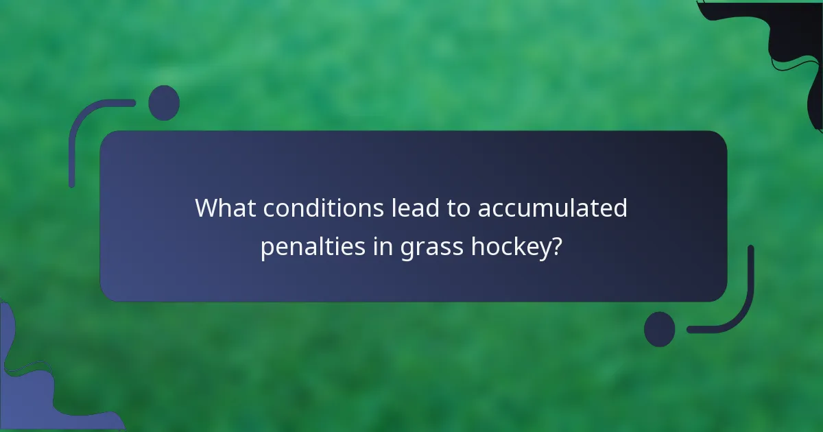What conditions lead to accumulated penalties in grass hockey?