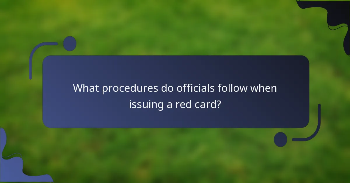 What procedures do officials follow when issuing a red card?