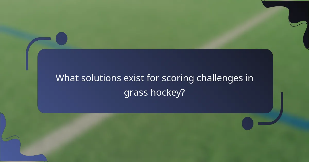 What solutions exist for scoring challenges in grass hockey?
