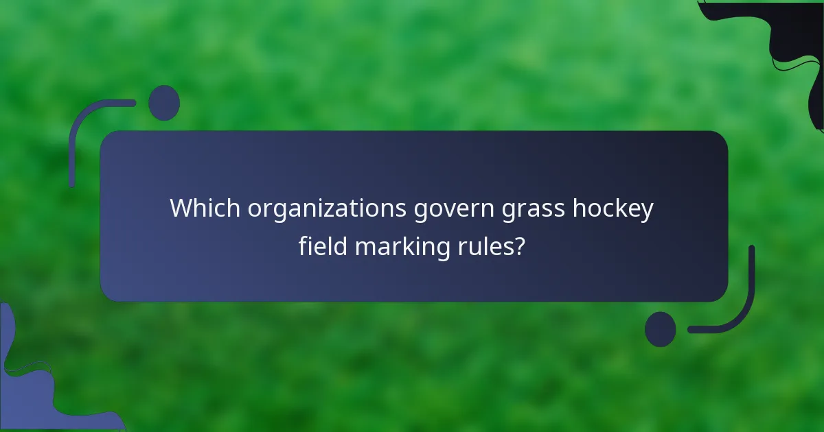 Which organizations govern grass hockey field marking rules?